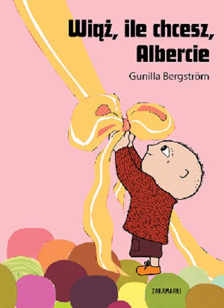 Gunilla Bergstrom : Wiąż, ile chcesz Albercie