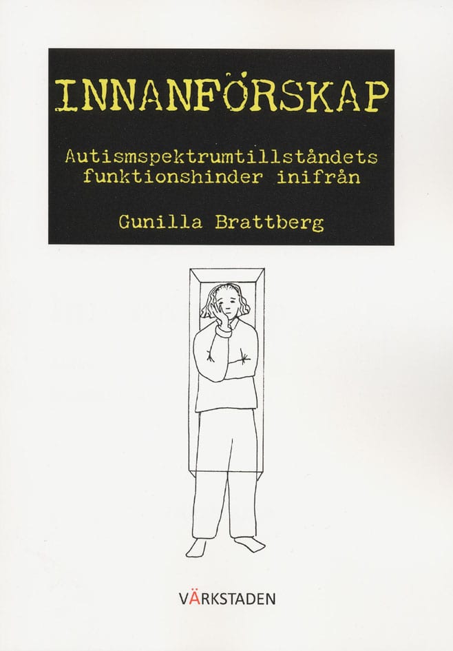 Gunilla Brattberg : Innanförskap : autismspektrumtillståndets funktionshinder inifrån