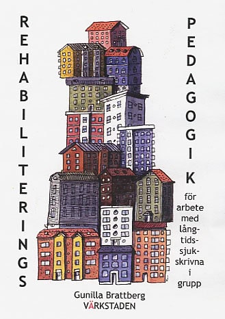 Gunilla Brattberg : Rehabiliteringspedagogik för arbete med långtidssjukskrivna i grupp