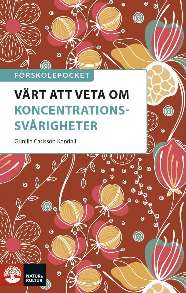 Gunilla Carlsson Kendall : Förskolepocket Värt att veta om koncentrationssvårigheter