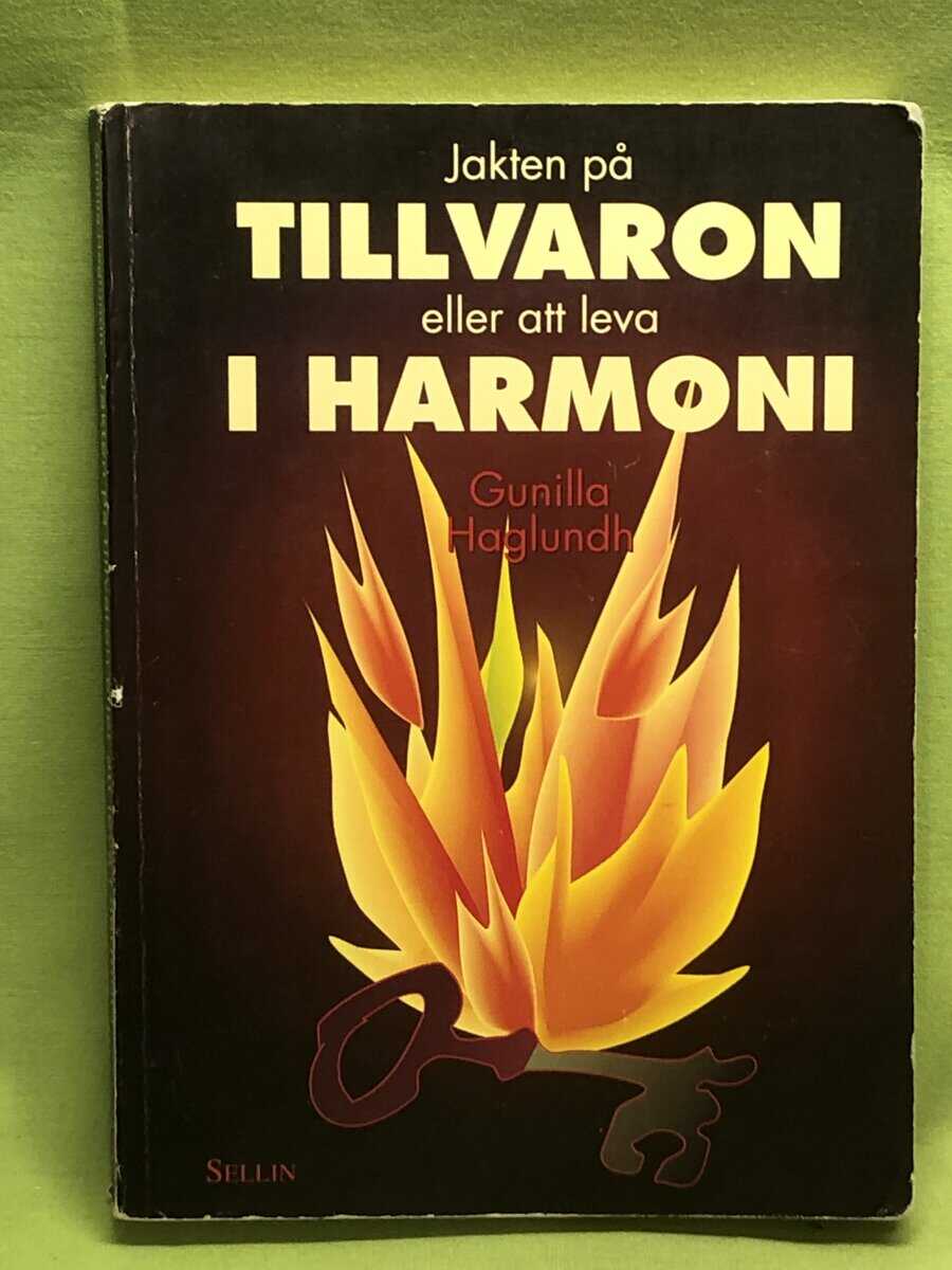 Gunilla Haglundh : Jakten på tillvaron eller Att leva i harmoni