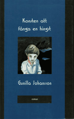 Gunilla Johansson : Konsten att fånga en hingst