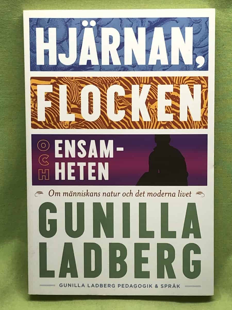 Gunilla Ladberg : Hjärnan, flocken och ensamheten