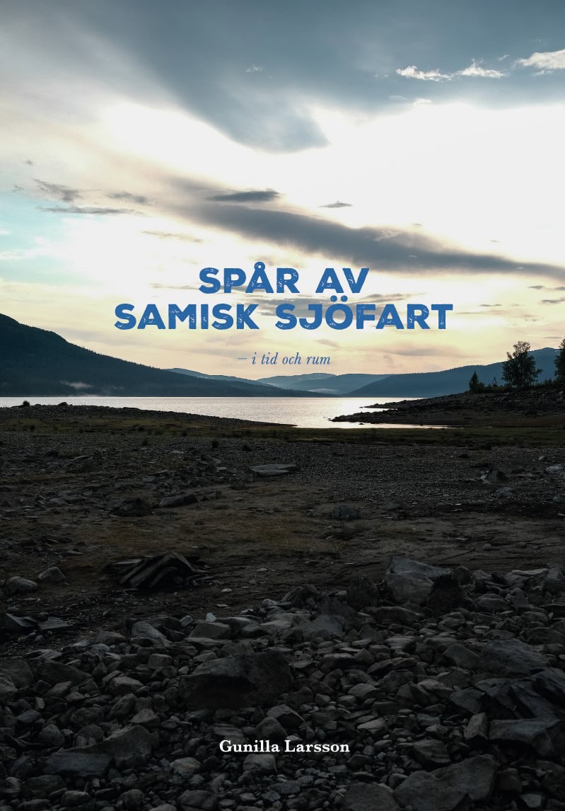 Gunilla Larsson : Spår av samisk sjöfart : i tid och rum