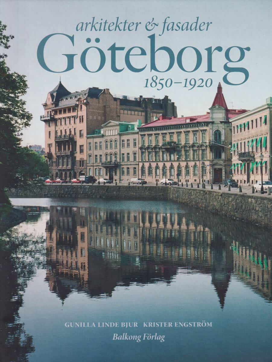 Gunilla Linde Bjur : Arkitekter & fasader i Göteborg 1850-1920
