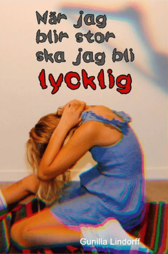 Gunilla Lindorff : När jag blir stor ska jag bli lycklig