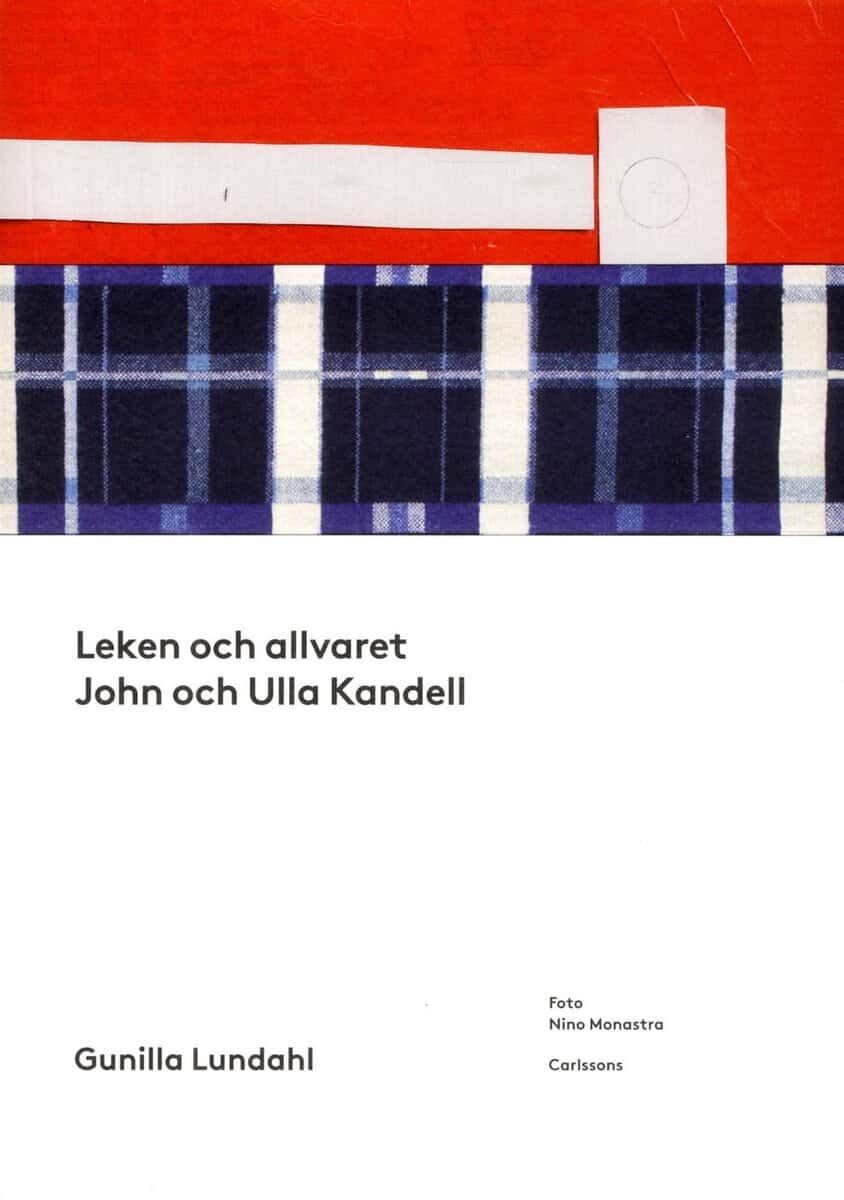 Gunilla Lundahl : Leken och allvaret : John och Ulla Kandell