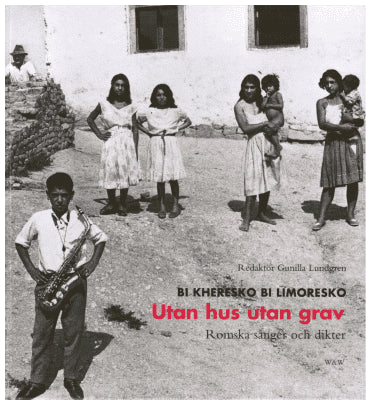 Gunilla Lundgren : Bi kheresko bi limoresko = Utan hus utan grav