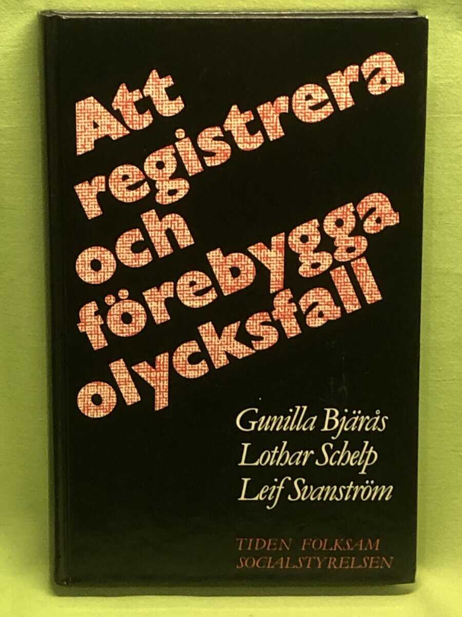 Gunilla m.fl Bjärås : Att registrera och förebygga olycksfall