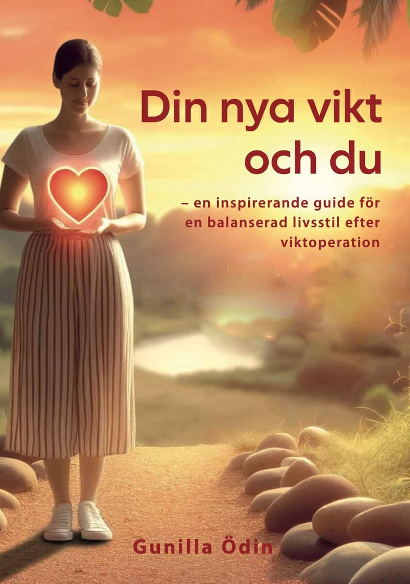 Gunilla Ödin : Din nya vikt och du : en inspirerande guide för en balanserad livsstil efter viktoperation