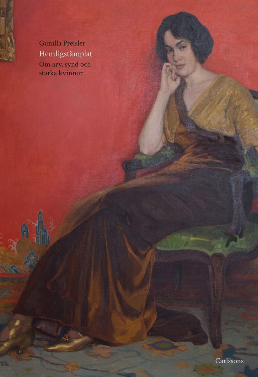 Gunilla Preisler : Hemligstämplat : om arv, synd och starka kvinnor