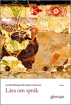 Rehnqvist, Gunilla ; Svensson, Gudrun : Lära om språk Språkvetenskaplig introduktion : begrepp, Svenska som andraspråk och grammatik