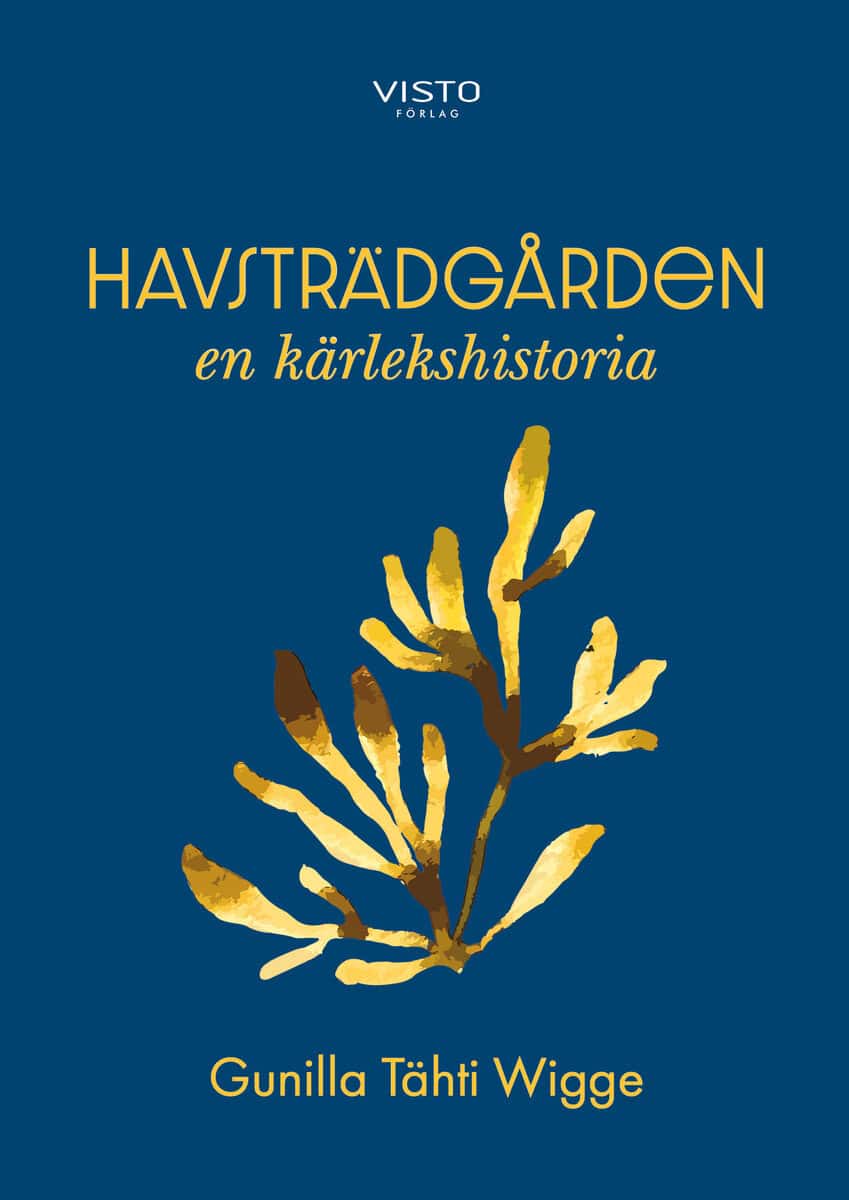 Gunilla Tähti Wigge : Havsträdgården : en kärlekshistoria