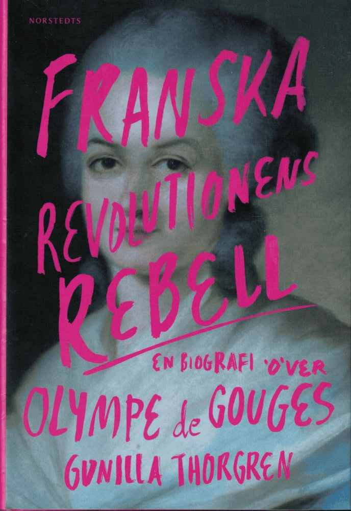 Gunilla Thorgren : Franska revolutionens rebell