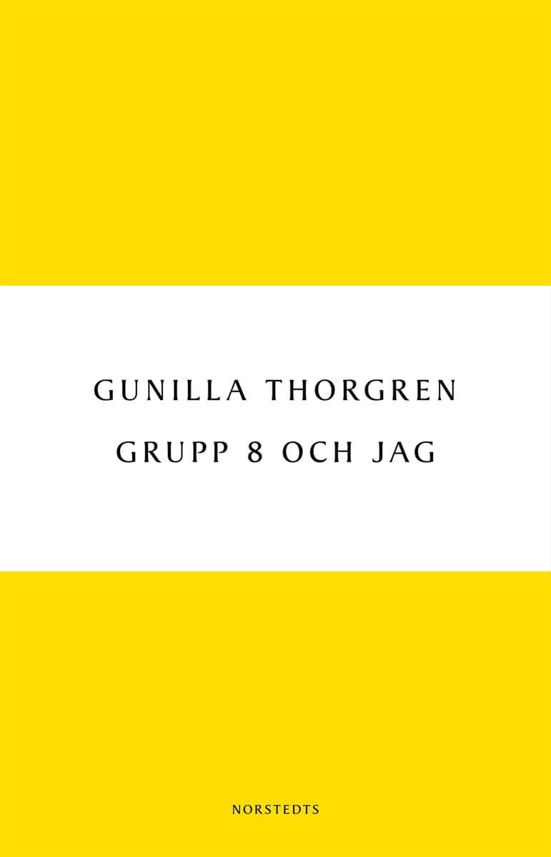 Gunilla Thorgren : Grupp 8 och jag
