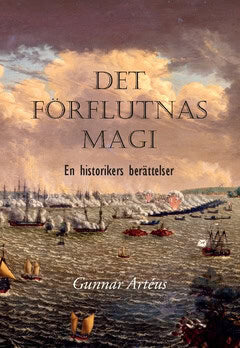 Gunnar Artéus : Det förflutnas magi : en historikers berättelser
