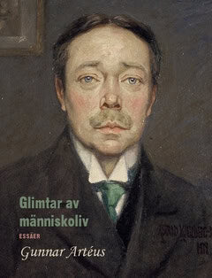 Gunnar Artéus : Glimtar av människoliv