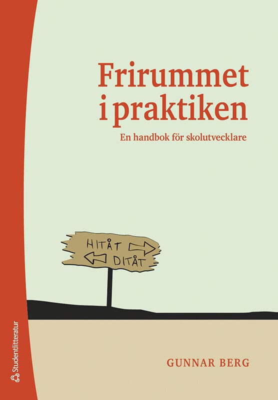 Gunnar Berg : Frirummet i praktiken : en handbok för skolutvecklare