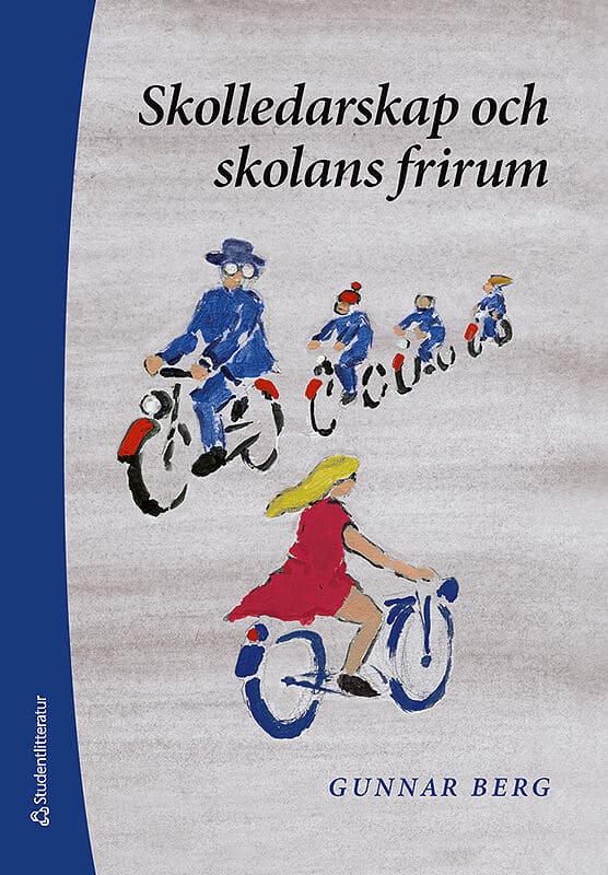 Gunnar Berg : Skolledarskap och skolans frirum