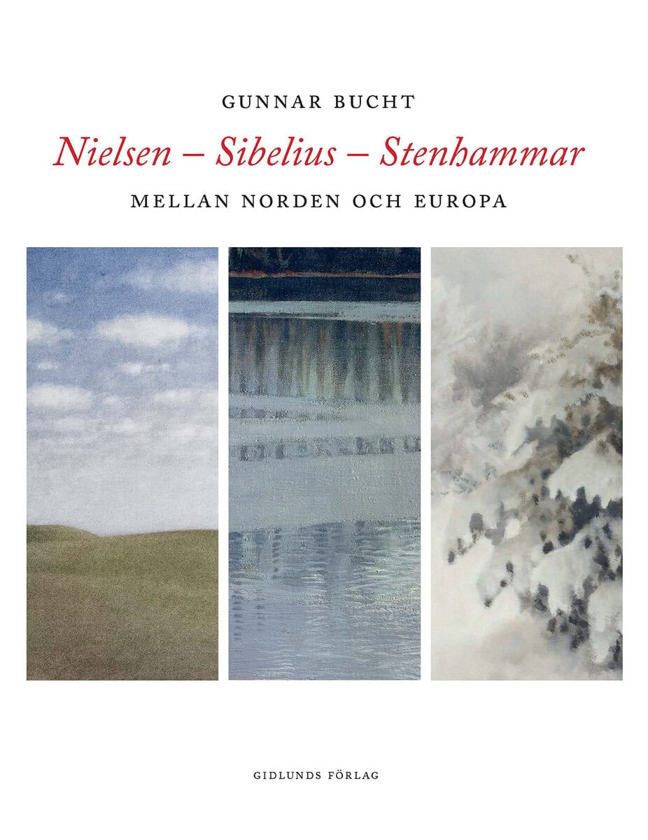 Gunnar Bucht : Nielsen - Sibelius - Stenhammar : mellan Norden och Europa
