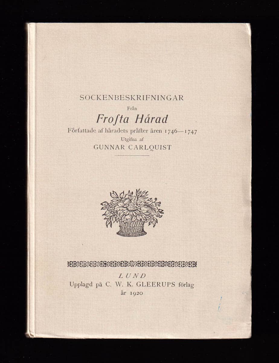 Gunnar Carlquist : Sockenbeskrivningar från Frosta härad författade av häradets präster åren 1746-1747. Utgifna av Gunnar Carlquist