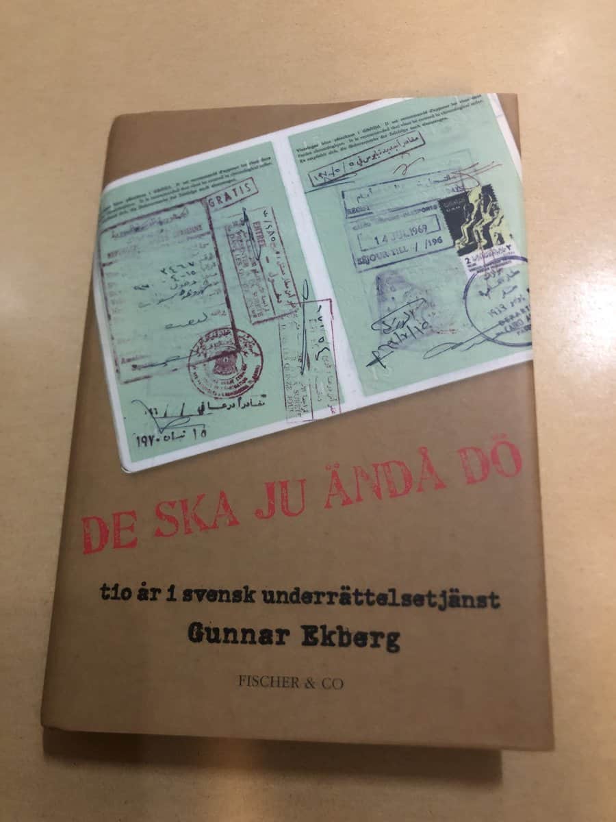 Gunnar Ekberg : De ska ju ändå dö [tio år i svensk underrättelsetjänst]