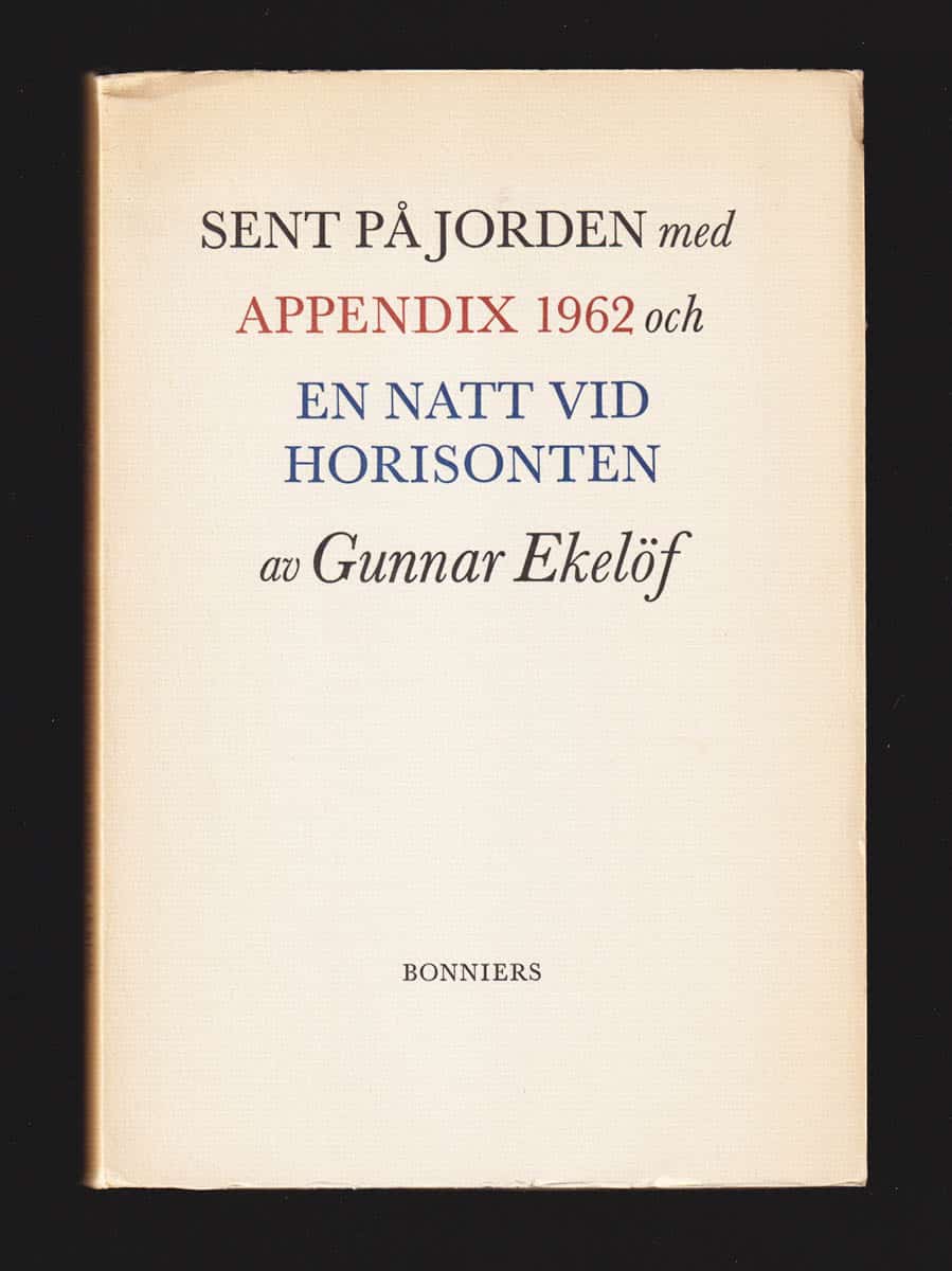 Gunnar Ekelöf : Sent på jorden med appendix 1962 och En natt vid horisonten 1930-1932