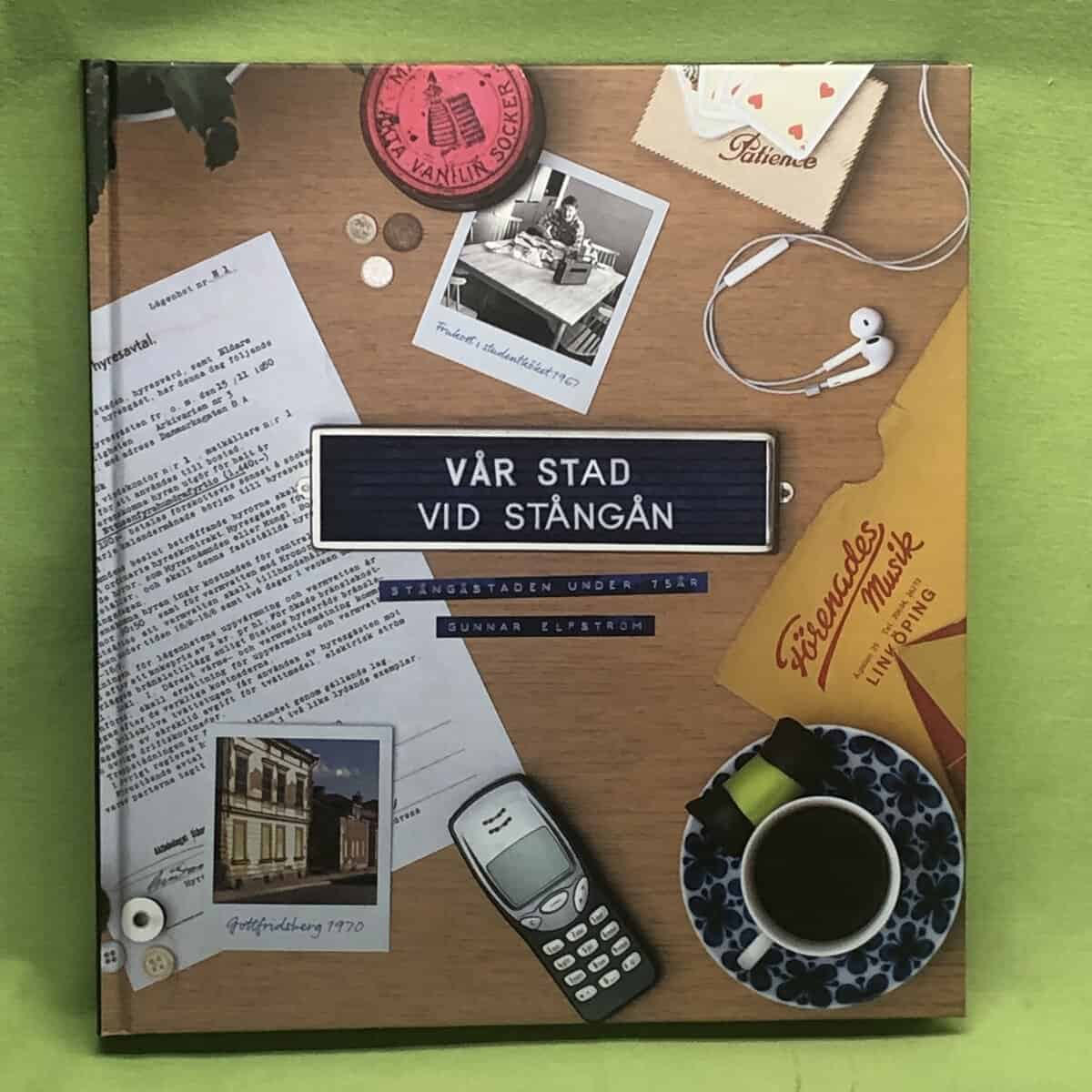 Gunnar Elfström : Vår stad vid Stångån - Stångåstaden under 75 år