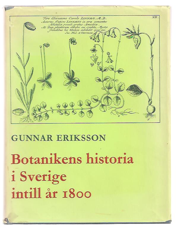 Gunnar. Eriksson : Botanikens historia i Sverige intill år 1800.