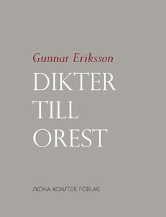Gunnar Eriksson : Dikter till Orest