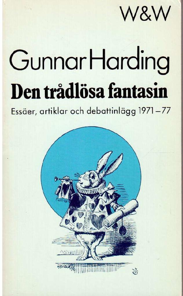 Gunnar Harding : Den trådlösa fantasin. Essäer, artiklar och debattinlägg 1971-77