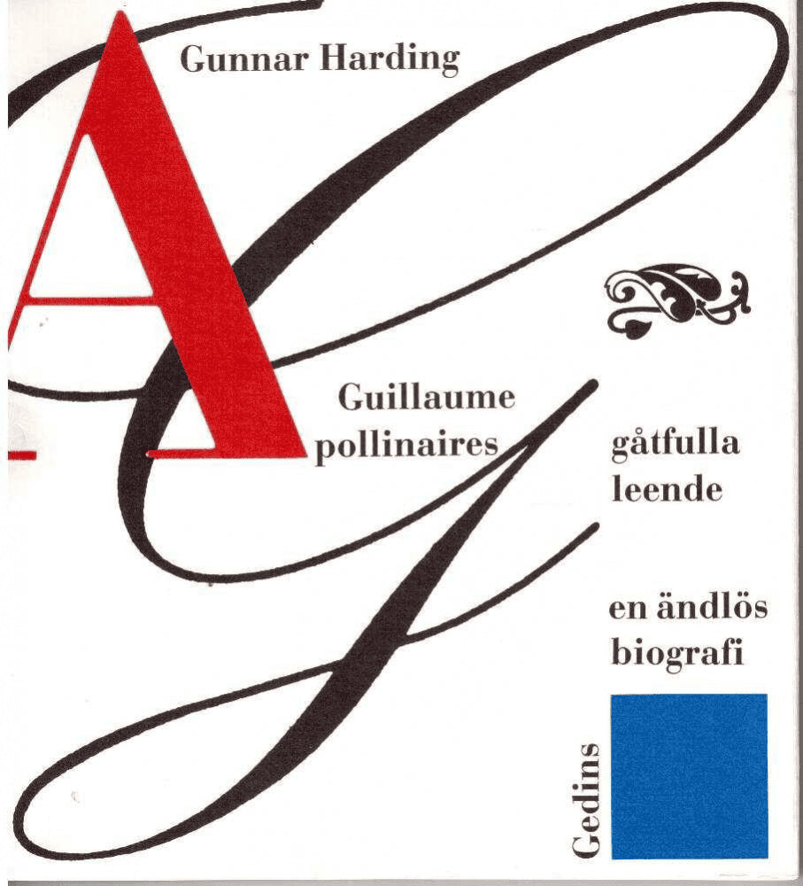 Gunnar Harding : Guillaume Apollinaires gåtfulla leende - en ändlös biografi