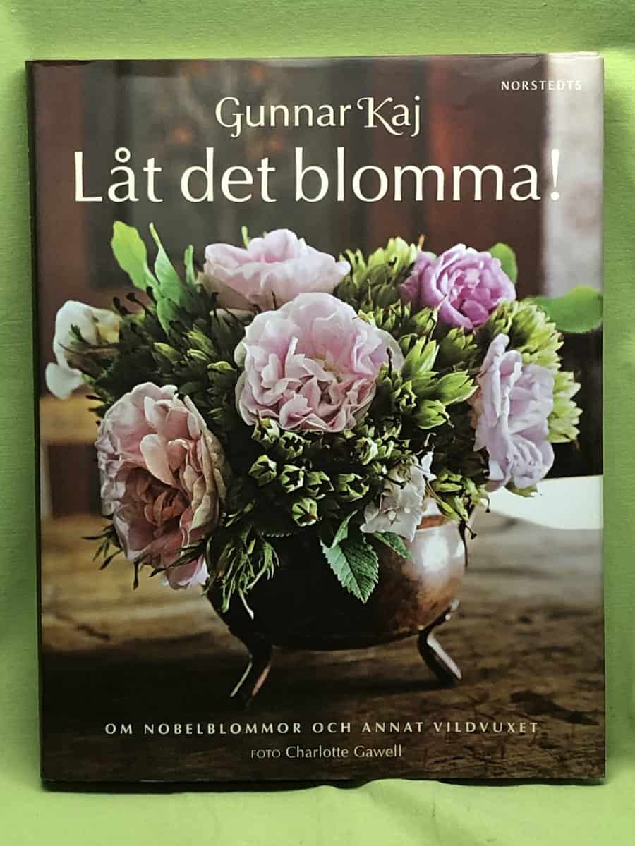 Gunnar Kaj : Låt det blomma!