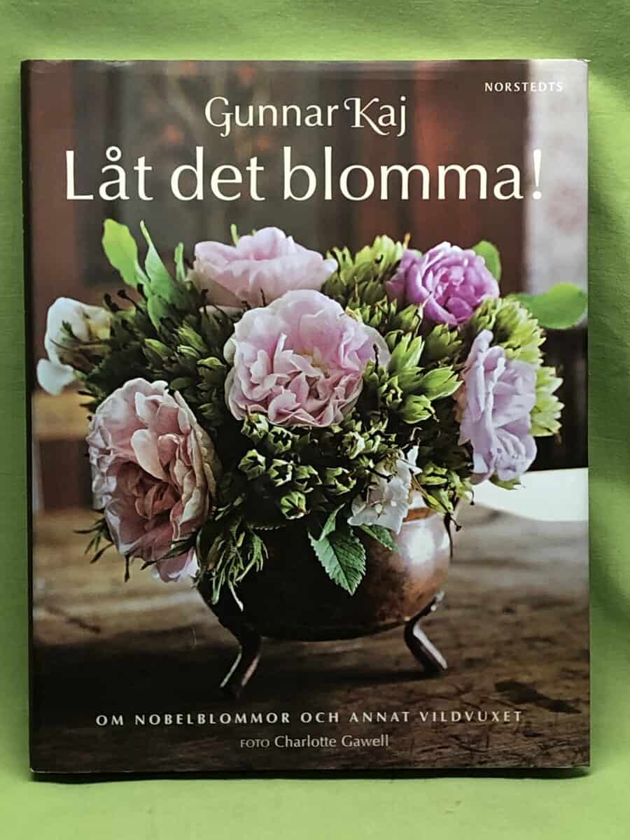 Gunnar Kaj : Låt det blomma! [om Nobelblommor och annat vildvuxet]