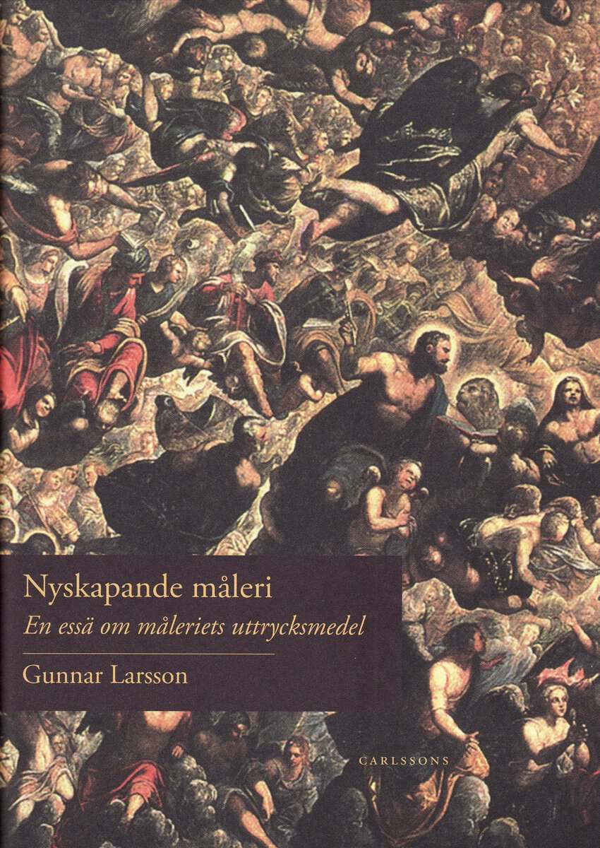 Gunnar Larsson : Nyskapande måleri : essä om måleriets uttrycksmedel