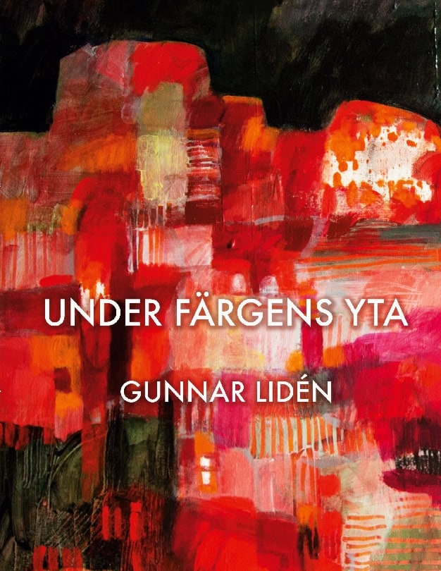 Gunnar Lidén : Under färgens yta