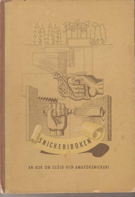 Gunnar Nilsson : Snickeriboken En bok om slöjd och amatörsnickeri