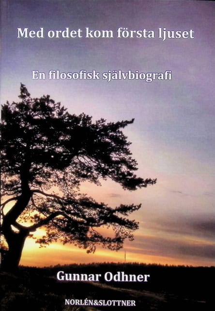 Gunnar Odhner : Med ordet kom första ljuset, En filosofisk självbiografi