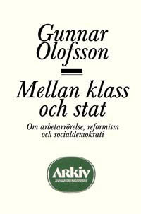 Gunnar Olofsson : Mellan klass och stat