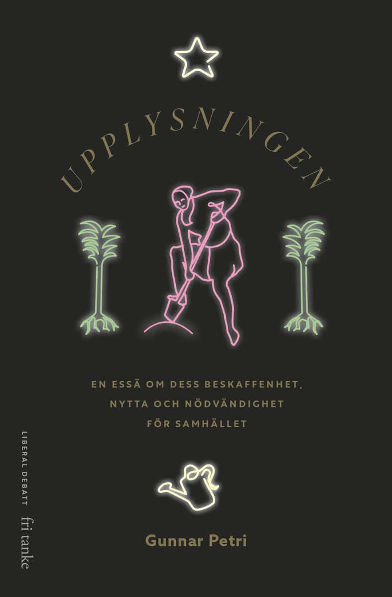 Gunnar Petri : Upplysningen : en essä om dess beskaffenhet, nytta och nödvändighet för samhället