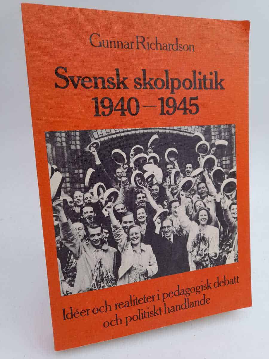 Gunnar Richardson : Svensk skolpolitik 1940-1945