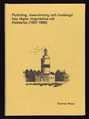 Gunnar Roos : Flyttning, övervintring och livslängd hos fåglar ringmärkta vid Falsterbo (1947-1980)