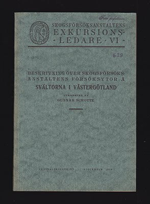 Gunnar Schotte : Beskrivning över Skogsförsöksanstaltens försöksytor å svältorna i Västergötland (Tryckt som manuskript)