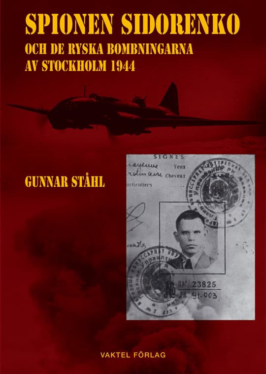 Gunnar Ståhl : Spionen Sidorenko och de ryska bombningarna av Stockholm 1944