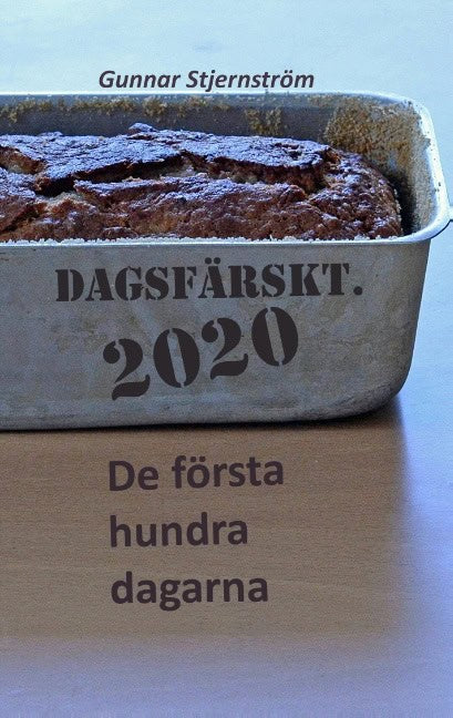 Gunnar Stjernström : Dagsfärskt 2020. De första hundra dagarna