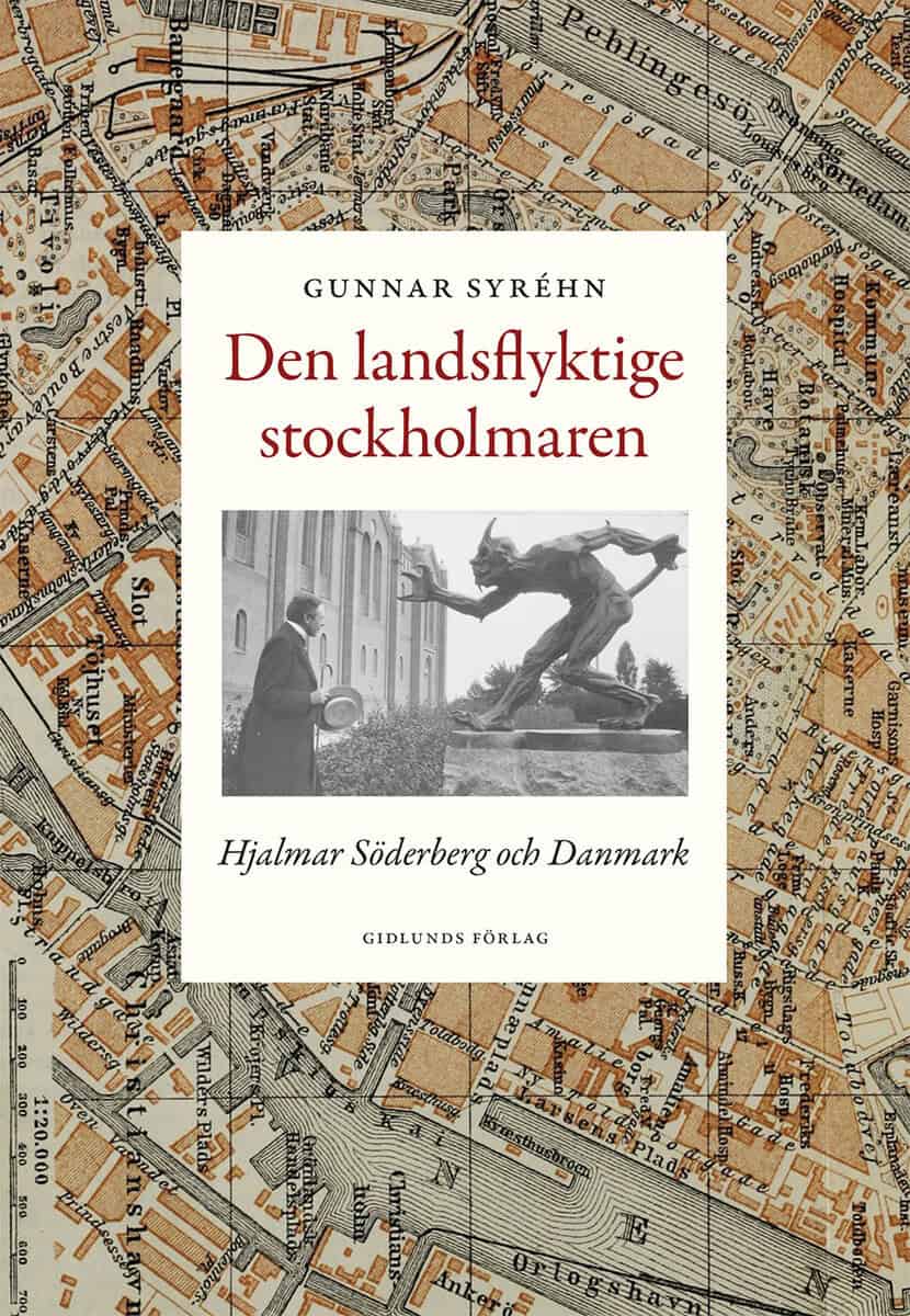 Gunnar Syréhn : Den landsflyktige stockholmaren : Hjalmar Söderberg och Danmark
