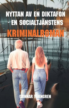 Gunnar Törngren : Nyttan av en diktafon : en socialtjänstens kriminalroman