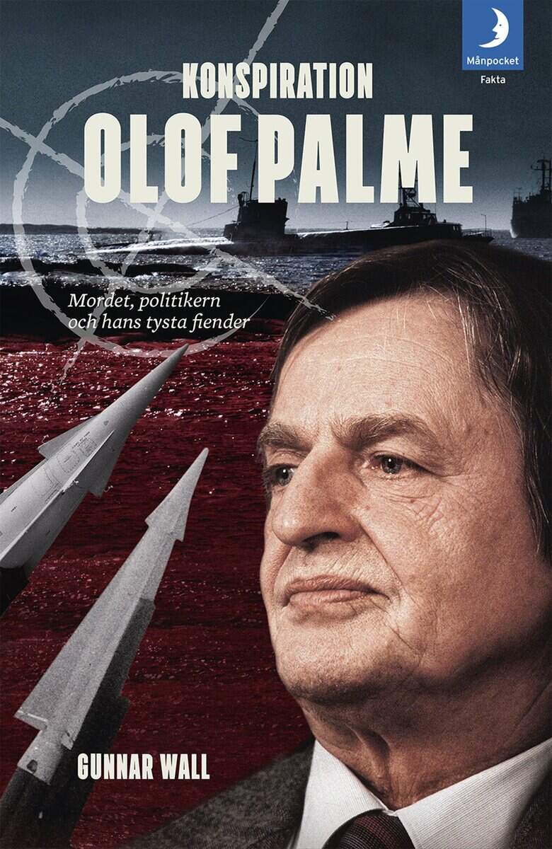 Gunnar Wall : Konspiration Olof Palme : mordet, politikern och hans tysta fiender
