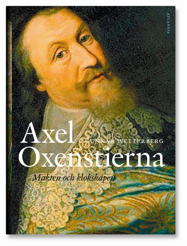 Gunnar Wetterberg : Axel Oxenstierna : makten och klokskapen