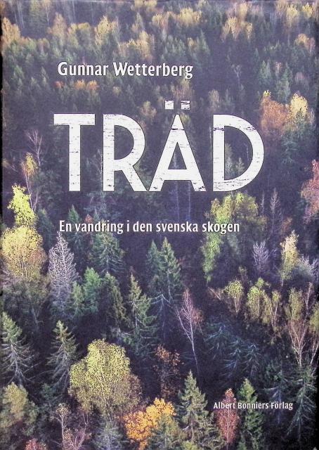Gunnar Wetterberg : Träd, en vandring i den svenska skogen